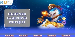 Bắn cá đổi thưởng DG