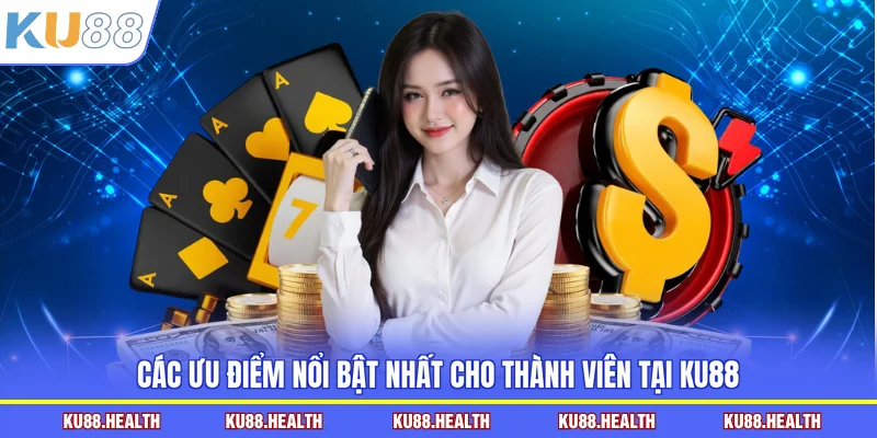 Các ưu đãi đặc biệt dành cho tân thủ ở KU88