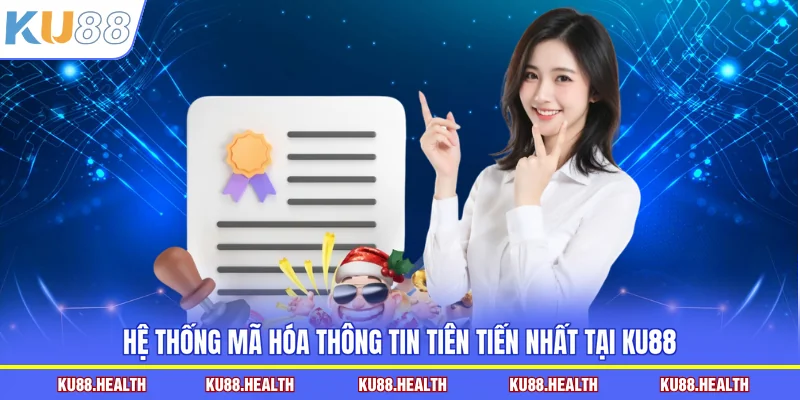 Hệ thống mã hóa thông tin tiên tiến nhất tại KU88