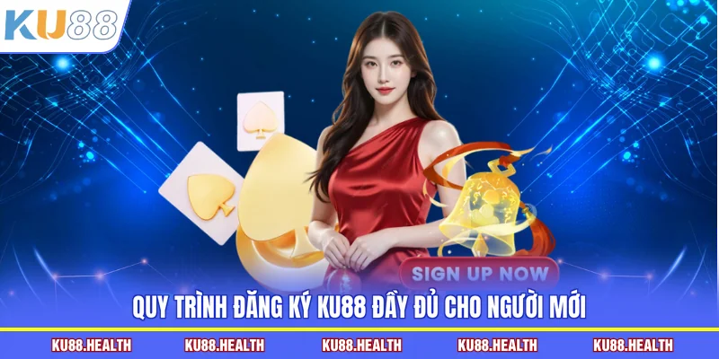 Quy trình đăng ký KU88 đầy đủ cho người mới
